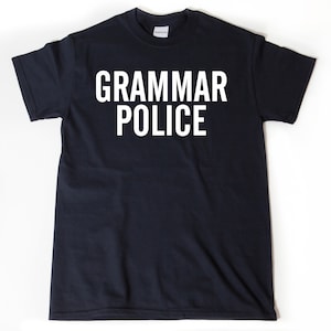 Grammar Police Shirt. Grammar Police T-shirt, English Teacher Shirt, Funny Humor Writer Gift, Reading Lover Tee Shirt
