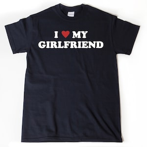 I Love My Girlfriend T-Shirt, I Heart My Girlfriend Shirt, Valentine's Day Tee Shirt, Valentine Gift, Boyfriend Shirt