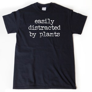 Easily distracted by plants t-shirt