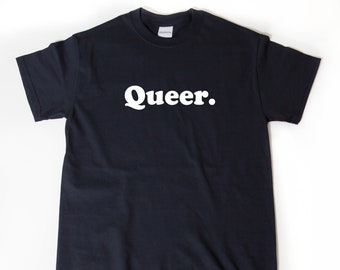 Queer Shirt, Queer T-shirt, Funny Gay Tee Shirt, 2LGBT Shirt, Pride Shirt