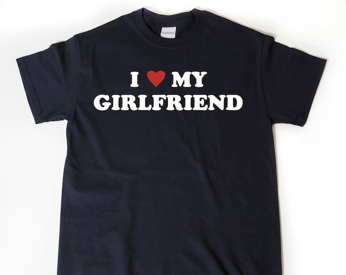 I Love My Girlfriend T-shirt, I Heart My Girlfriend Shirt, Valentine's
