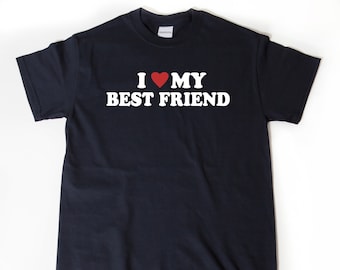 I Love My Best Friend T-shirt, I Heart My Best Friend Shirt, Valentine's Day Tee Shirt, Best Friend Gift, Best Friend Shirt For Her, Unisex