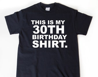 This Is My 30th Birthday Shirt  T-shirt, 30th birthday Gift, Funny 30 Birthday,  30th Birthday Gift For Him Or Her