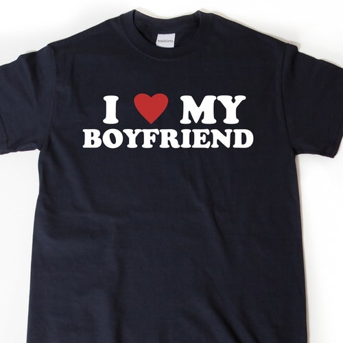 I Love My Boyfriend Tshirt I Heart My Boyfriend Shirt Etsy
