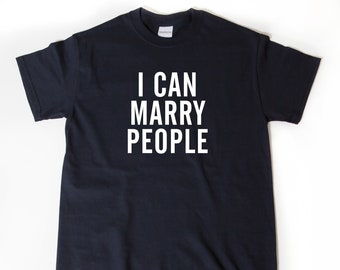 I Can Marry People T-Shirt, Wedding Minister Shirt, Wedding Shirt, Official Officiant, Marriage Shirt, Officiant Gift, Marriage Officiant