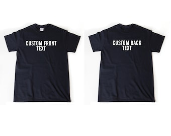 Custom Shirt - Custom Double Sided Print Short Sleeve T-shirt - Front Back Print Shirt - Design Your Own T-shirt Your Text Here Slogan Shirt