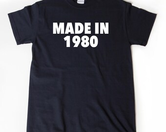 1980 Birthday Shirt, Made In 1980 T-shirt, 45th Birthday Gift, Funny Eighties 1980 Birthday Gift Idea Tee Shirt