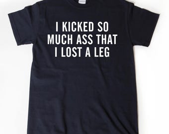 T-shirt J'ai tellement botté le cul que j'en ai perdu une jambe, T-shirt de récupération des amputés
