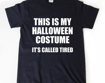 This Is My Costume It's Called Tired Shirt, Funny Halloween Costume for Tired Parents, Halloween Party Gift