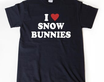 Snow Shirt, I Love Snow Bunnies T-Shirt, Skiing Skier Snowboarding Snow Gift For Snowboarding Gift For Snow Lover