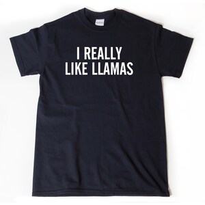 Llama Shirts, I Really Like Llamas T-shirt, Funny Llama Gift Idea Tee Shirt