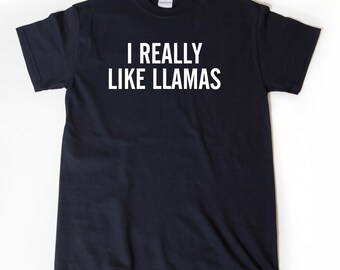 Llama Shirts, I Really Like Llamas T-shirt, Funny Llama Gift Idea Tee Shirt