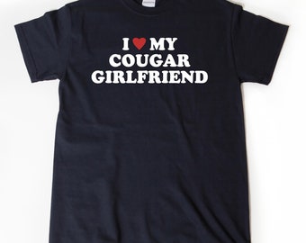 I Love My Cougar Girlfriend T-shirt, I Heart Cougar Girlfriend Shirt, Funny Cougar Shirts for Him, Her, or Unisex Adult