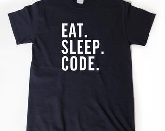 Eat Sleep Code T-shirt, Programming Shirt, Hacker Tee Shirt, Programming Gift, Gift for Coder Boyfriend, Girlfriend, Brother, Sister