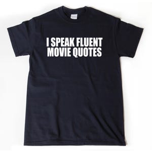 I Speak Fluent Movie Quotes T-shirt, Movie Tshirt,  Movie Lover Shirt, Present Movies Film Lover Cinephile Drama Major Gift