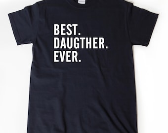Best Daughter Ever T-shirt, Parent Shirt, Daughter Shirts