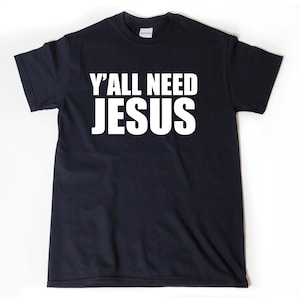 Yall Need Jesus T-shirt