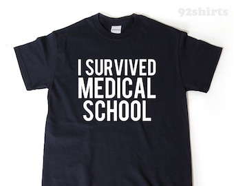 Medical School Shirt, I Survived Medical School T-shirt, Funny College T Shirt, Med Medicine Doctor Graduation, Medical School Gift