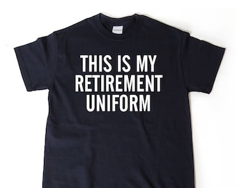 Retirement Shirt, This Is My Retirement Uniform T-shirt, Funny Retired Birthday Gift For Men, Women, Husband, Wife Shirt Retired Gift