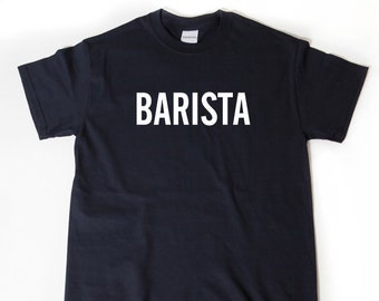 Barista Shirt - Barista T-shirt - Barista Gift - Coffee Addict - Gift For Coffee Drinker