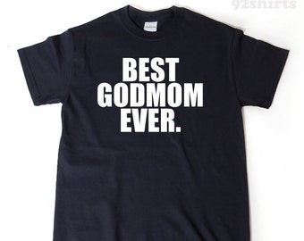 Best Godmom Ever T-shirt, God Mom Shirt, Godmother Gift Idea Tee Shirt