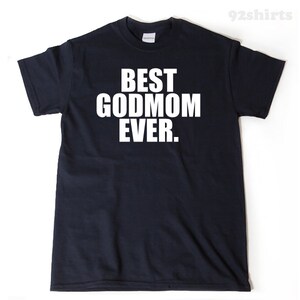 Best Godmom Ever T-shirt, God Mom Shirt, Godmother Gift Idea Tee Shirt
