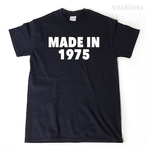 1975 Birthday Shirt - Made In 1975 T-shirt - Funny Seventies 1975 Birthday Gift Idea Tee Shirt 49th Birthday Gift