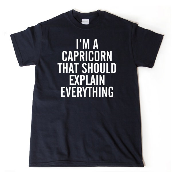 Capricorn Shirt - Capricorn T Shirt Capricorn Gift - I'm A Capricorn That Should Explain Everything Capricorn, Astrology Shirt,