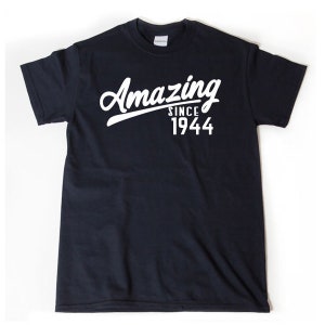 1944 Birthday Shirt - Amazing Since 1944 Shirt -  76th Birthday Gift For Men, Women, and Unisex Adults