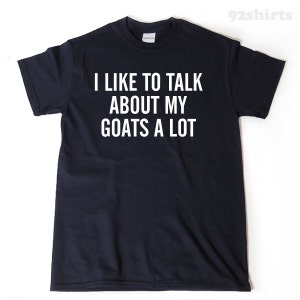 Goat Shirt,  I Like To Talk About My Goats T-shirt, Goat T-shirt, Goat Gifts