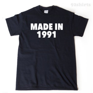Made In 1991 T-shirt, Funny Birthday, 32nd Birthday Gift Tee Shirt