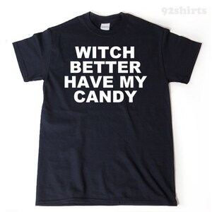 Halloween Shirt Witch Better Have My Candy T-shirt Funny Halloween Costume Trick Or Treat Tee Shirt