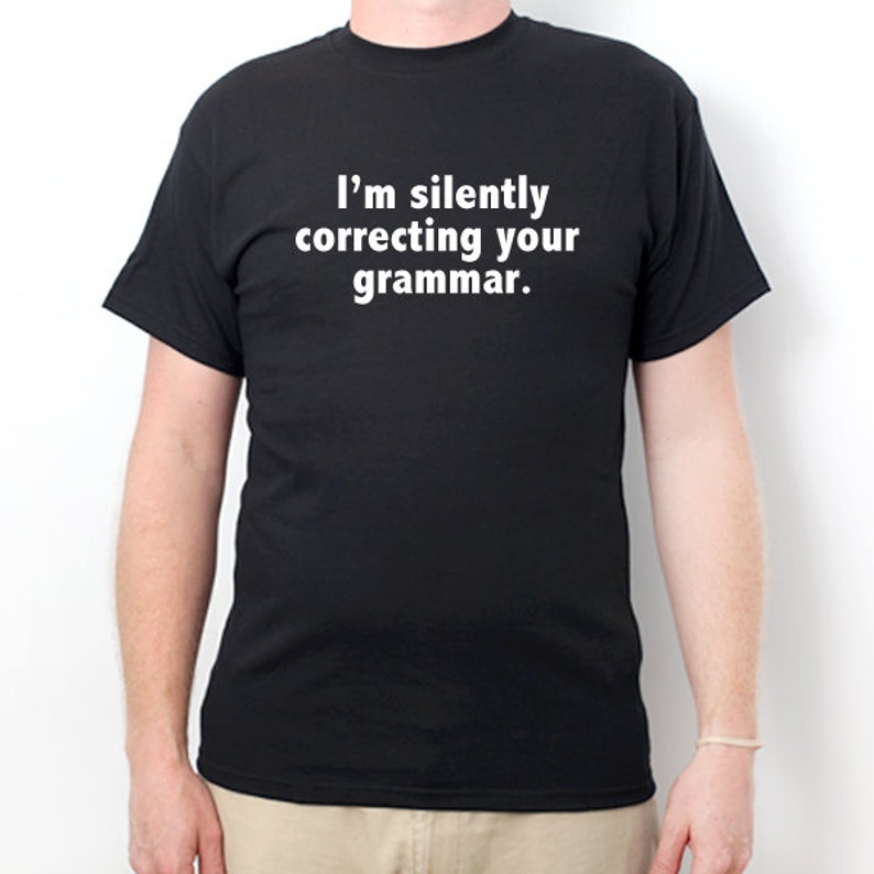 I'm Silently Correcting Your Grammar Tshirt English Etsy