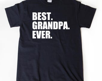 Best Grandpa Ever T-shirt. Grandpa Shirts, Funny Dad Humor T-shirt Daddy Father Granddad Grandfather Tee Shirt