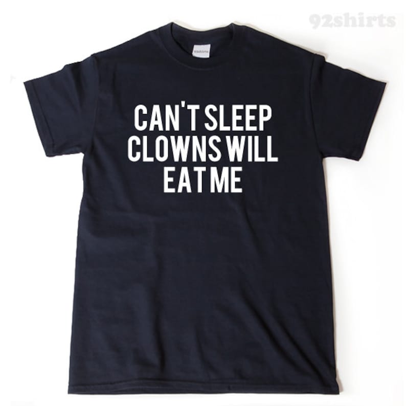 Can't Sleep Clowns Will Eat Me T-shirt Funny Hilarious Tee | Etsy