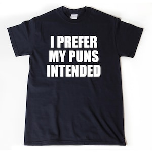 Camiseta "Prefiero mis juegos de palabras" - Camiseta divertida con juegos de palabras - Regalo para hombres, mujeres y unisex