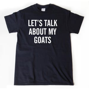 Goat Shirts, Goat T-shirt, Let&#39;s Talk About My Goats T-shirt,  Funny Goat Lover Gift, Goat Tee Shirt
