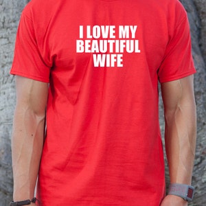 Husband Shirt, I Love My Beautiful Wife T-shirt, Wife Shirt, Valentine&#39;s Day, Anniversary Shirt