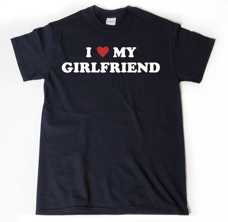 I Love My Girlfriend T-shirt, I Heart My Girlfriend Shirt