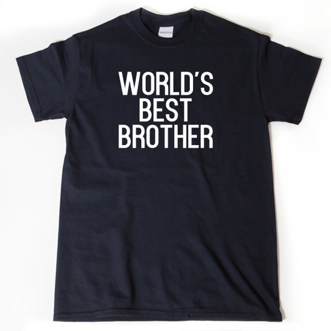 World's Best Brother Tshirt, Brother Tshirt, Brother Shirt, Funny Brother Gift Idea Tee Shirt