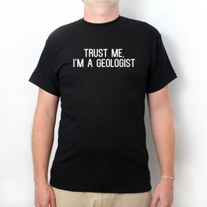 Geology Shirts, Trust Me I'm A Geologist T-shirt, Geologist T-shirt, Geology Gift,