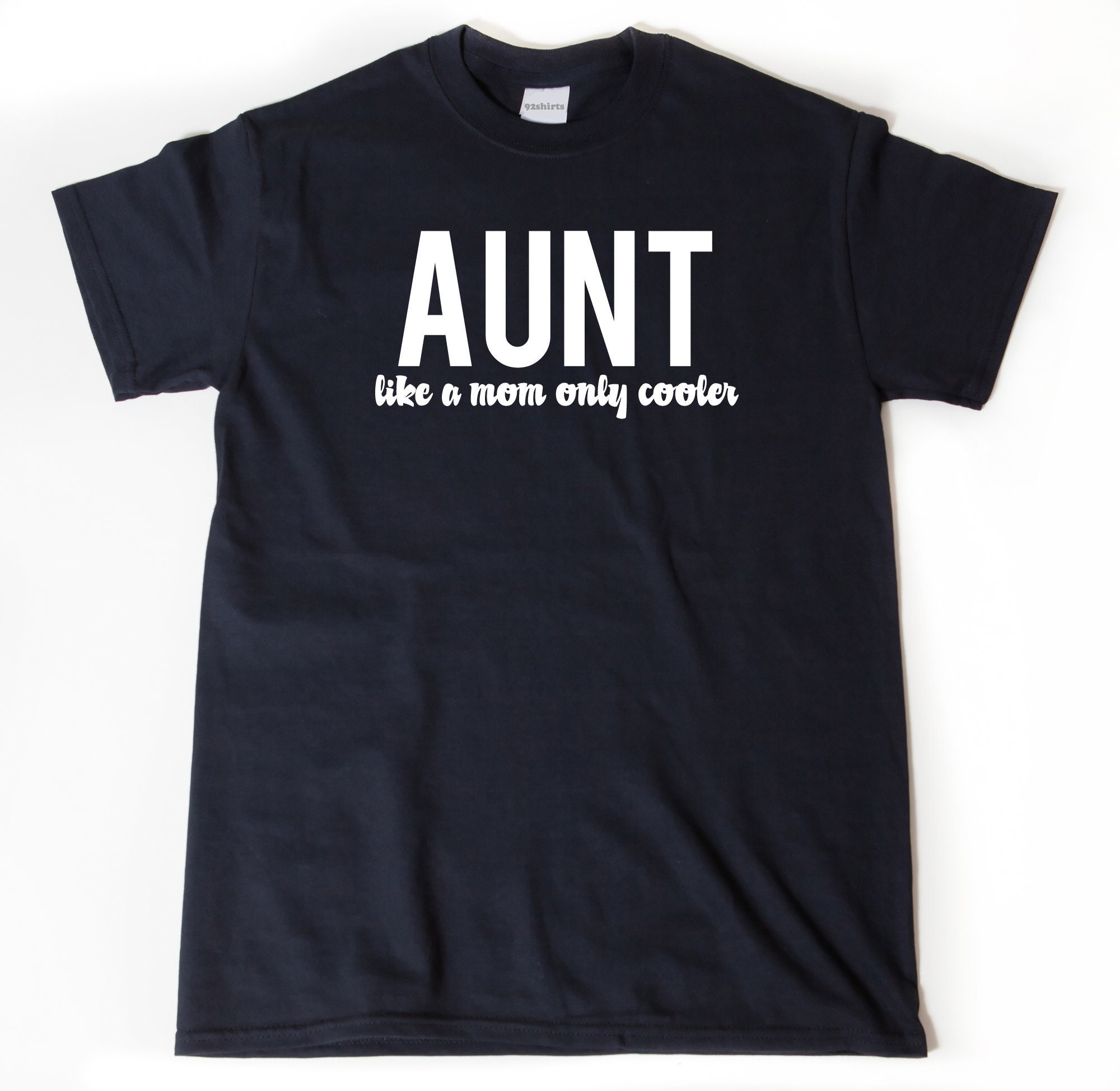 Aunt Like A Mom Only Cooler T-shirt, Aunt Shirt, Funny Aunt Auntie Gift Idea Tee Shirt Gift For Aunt