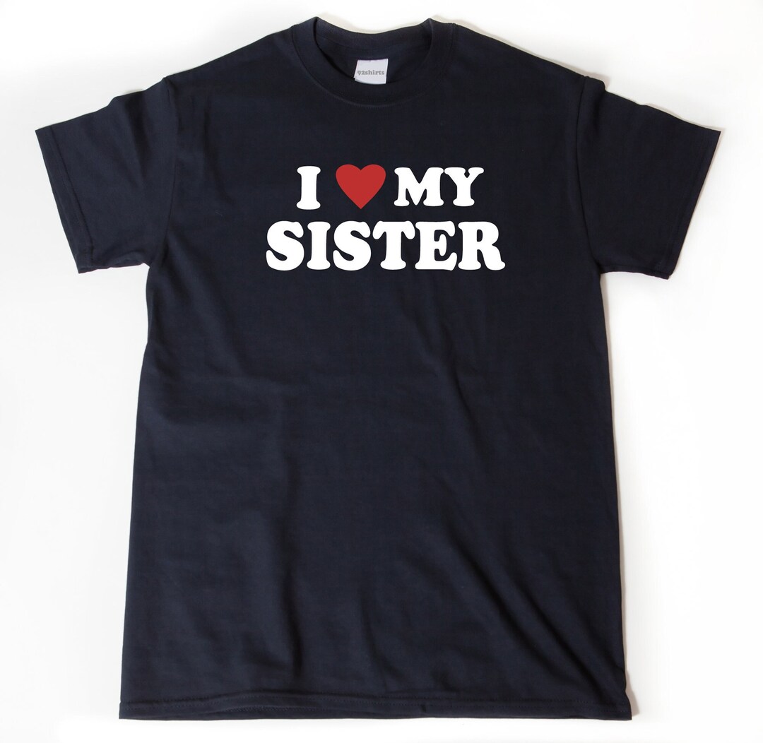 I Love My Sister T-shirt I Heart My Sister Shirt Sibling Tee - Etsy