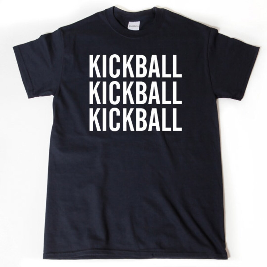 Kickball Shirt Kickball Tshirt Funny Kick Ball Tee Shirt Etsy