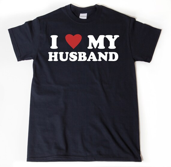 I Love My Husband T Shirt