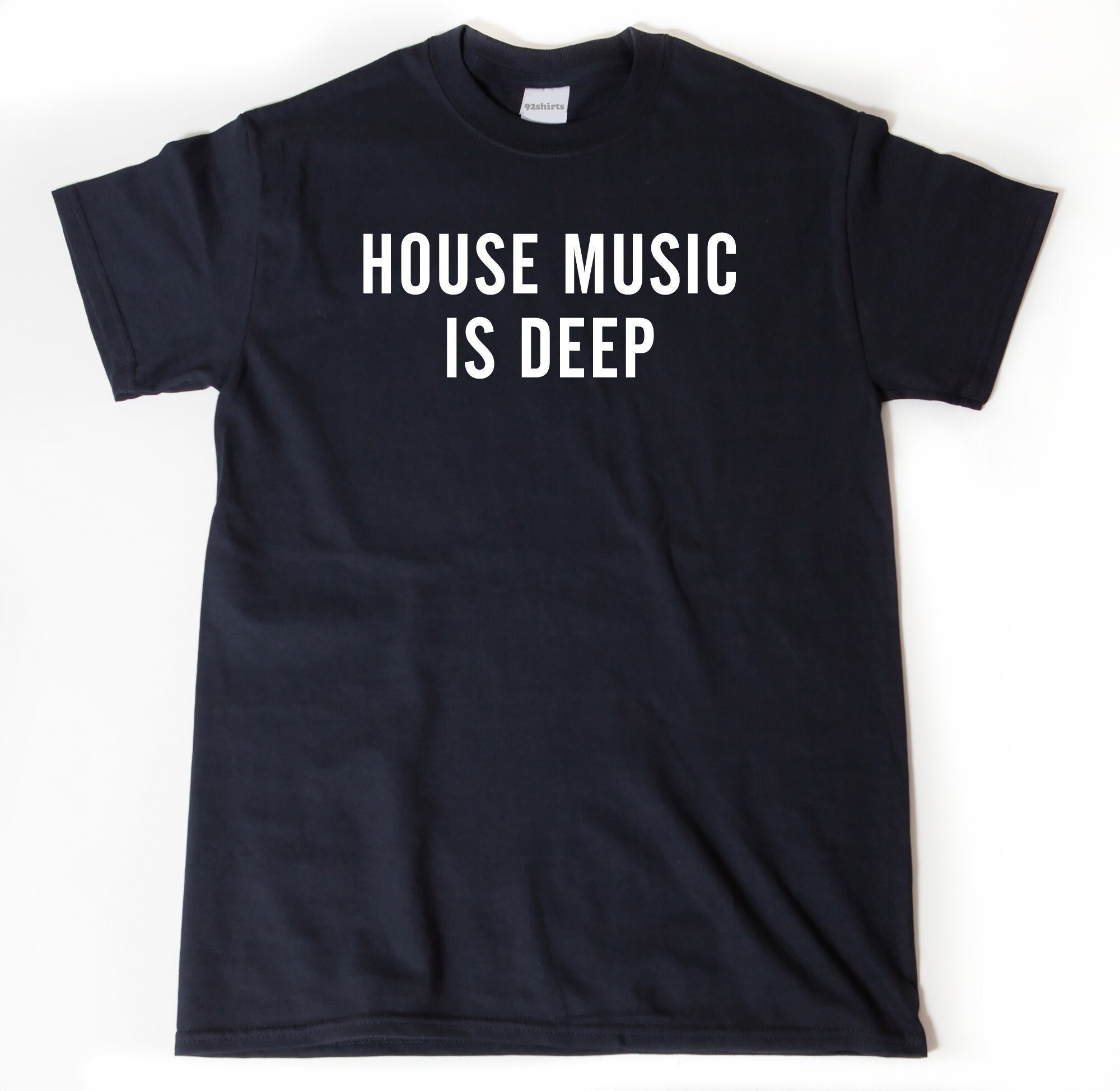 House Music Is Deep T-shirt, House Music Shirt, House Music Lover, House Music Fan, EDM Shirt, House Music DJ, Rave Shirt