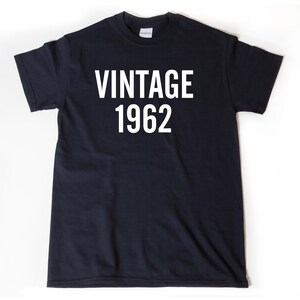 1962 Birthday Shirt, Vintage 1962 T-shirt, Funny 63rd Birthday Gift Idea for Mom, Dad, Brother, Sister, Husband, Wife, Grandma, or Grandpa