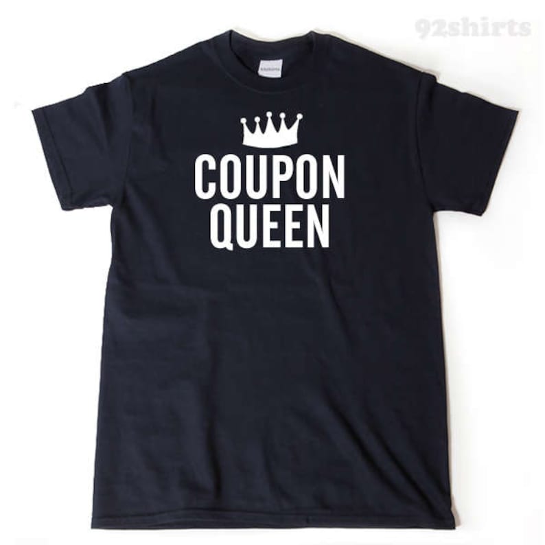 Coupon Shirt Coupon Queen Tshirt Funny Coupons Couponing Etsy