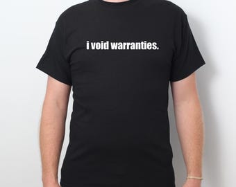 I Void Warranties T-shirt, Geek Shirt For Dad, Wife, or Boyfriend Computer Tech IT