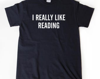 Reading Shirts, I Really Like Reading T-shirt, Funny Reading Teacher Read Reader Tee Shirt